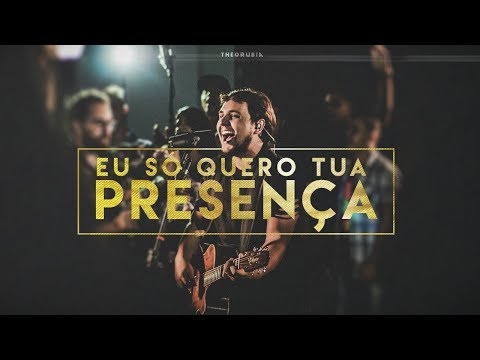 Theo Rubia - Eu Só Quero Tua Presença - (Video Oficial)