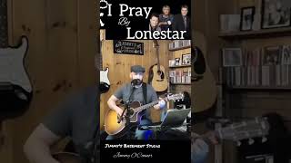 I Pray (Lonestar Cover)
