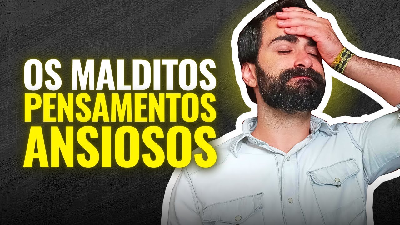 10 TIPOS DE PENSAMENTOS QUE PIORAM A ANSIEDADE