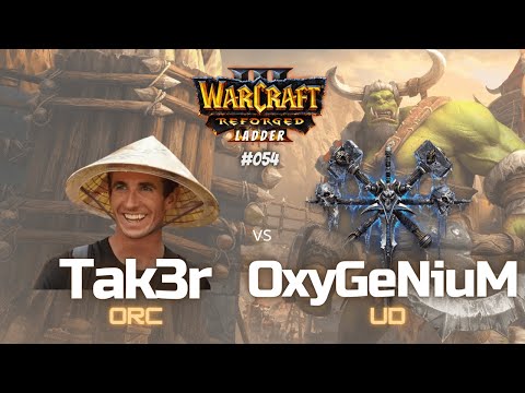 Warcraft 3 Laddergame - "Tak3r vs  OxyGeNiuM" - ORC vs UD - #054