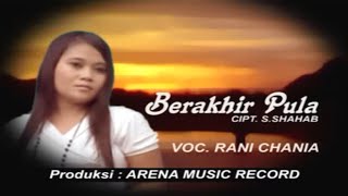 Download lagu Rani Chania  -  Berakhir Pula mp3