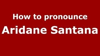 How to pronounce Aridane Santana