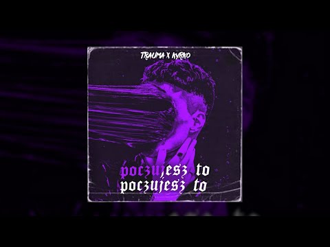 TraUma x Kyrko - Poczujesz To
