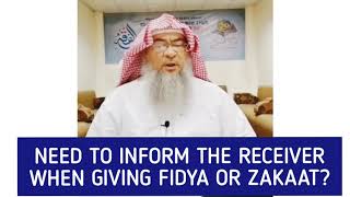 Do we need to inform the receiver when giving fidya, charity or zakat? - Assim al hakeem