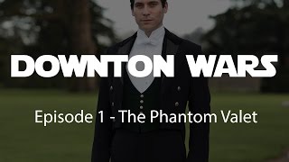 Downton Wars: Episode 1 - The Phantom Valet