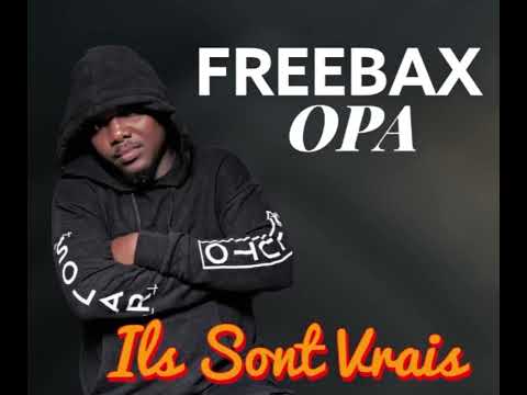 FREEBAX OPA - ILS SONT VRAIS Feat El Mariachi Roca & Dyla 1er Le Tikalelo