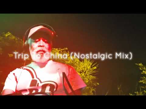 Trip To China (Nostalgic Mix)