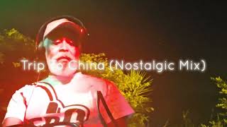 Download lagu Trip To China (Nostalgic Mix) mp3
