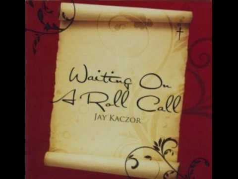 Jay Kaczor - Waiting On A Roll Call