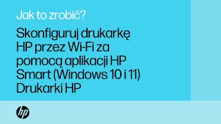 Konfiguracja drukarki HP w sieci bezprzewodowej w HP Smart w Windows 11