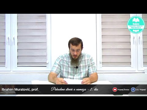 Pokuđene stvari u namazu - 2. dio - Ibrahim Muratović, prof.