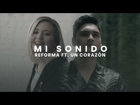Reforma ft. Un Corazón - Mi Sonido  (Videoclip Oficial)