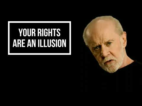 Your Rights Are an Illusion | George Carlin