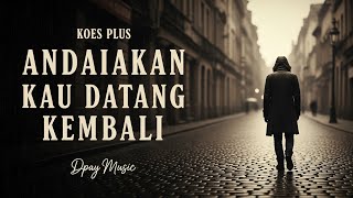 Download lagu Koes Plus - Andaikan Kau Datang Kembali (Jazz Cover by Dpay Music) | Tembang Kenangan mp3