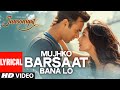 Download Mujhko Barsaat Bana Lo Full Song With Lyrics Junooniyat Pulkit Samrat Yami Gautam T Series Mp3 Song