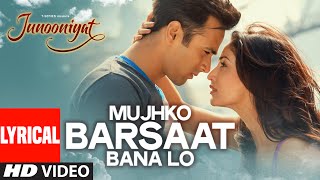Mujhko Barsaat Bana Lo Full Song with Lyrics | Junooniyat | Pulkit Samrat, Yami Gautam | T-Series