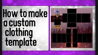 Custom Template Roblox म फ त ऑनल इन व ड य - tutorial how to make a custom clothing template roblox