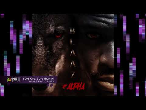Blaaz - Ton kpe sur mon ki feat Crisba (audio)