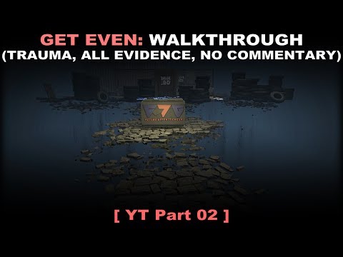 Get Even walkthrough part 2 (Traumatizing, All evidence, No commentary ✔) PC