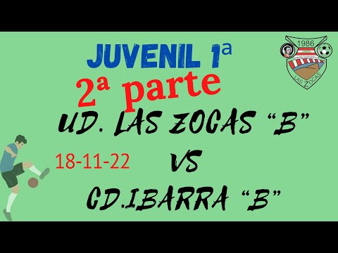 JUVENIL 1ª: UD. Las Zocas “B” vs UD. Ibarra “B” (2ª parte) 18-11-22
