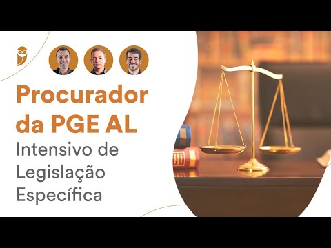Procurador PGE AL: Intensivo de Legislação Específica - Prof. Rodrigo Martins