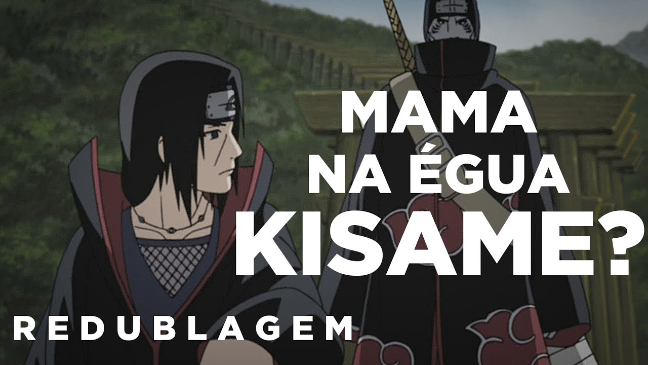 Itachi Desmantelado (Paródia Redublagem)
