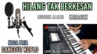 Download lagu HILANG TAK BERKESAN MUCHSIN ALATAS KARAOKE DANGDUT KOPLO mp3 Download lagu HILANG TAK BERKESAN MUCHSIN ALATAS KARAOKE DANGDUT KOPLO mp3