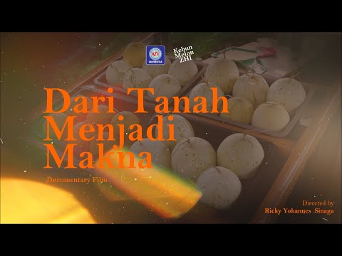 KEBUN MELON ZHI "Dari Tanah Menjadi Makna"