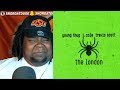 THUG GOT IN HIS PURSE ON THIS ONE!!! Young Thug - The London (ft. J. Cole & Travis Scott) REACTION! THUG GOT IN HIS PURSE ON THIS ONE!!! Young Thug - The London (ft. J. Cole & Travis Scott) REACTION!