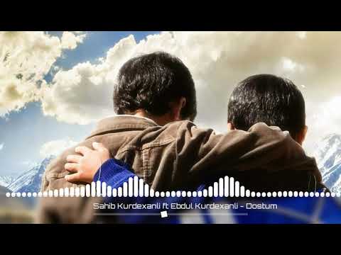 Sahib Kurdexanli ft Ebdul Kurdexanli - Dostum