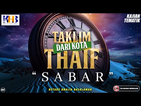Kajian Tematik - "SABAR" Taklim Dari Kota Thaif | Ustadz Khalid Basalamah