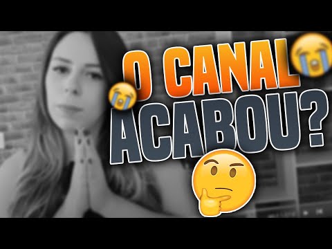 O CANAL ACABOU?