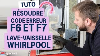 Comment résoudre le code erreur F6 et F7 sur un lave vaisselle Whirlpool - Tuto Spareka