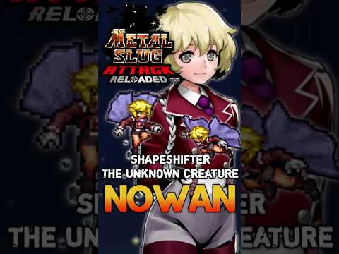 Nowan, The Shapeshifter and The Unknown Invader - METAL SLUG ATTACK RELOADED