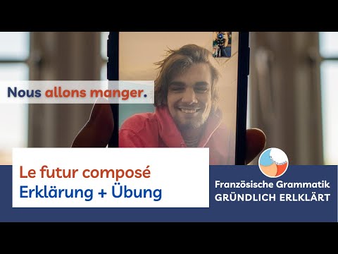 Futur Composé + Übung - Französisch Grammatik [GRÜNDLICH ERKLÄRT]