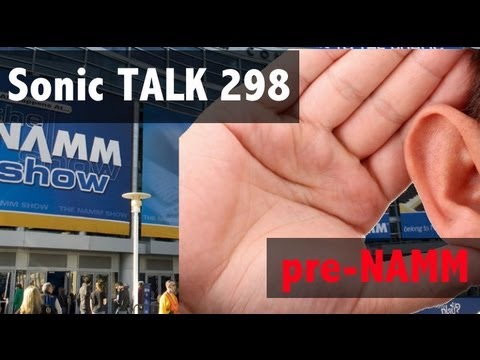 Sonic TALK 298 - NAMM Rumours