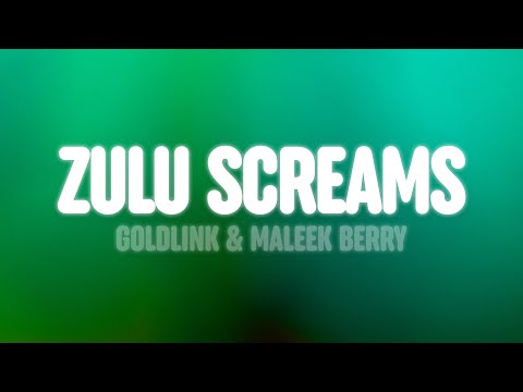 GoldLink - Zulu Screams (Lyrics) [feat. Maleek Berry & Bibi Bourelly]