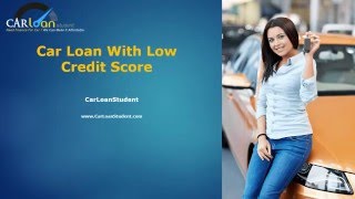 Car Loan With Low Credit Score - Auto Financing For Low Credit Scores