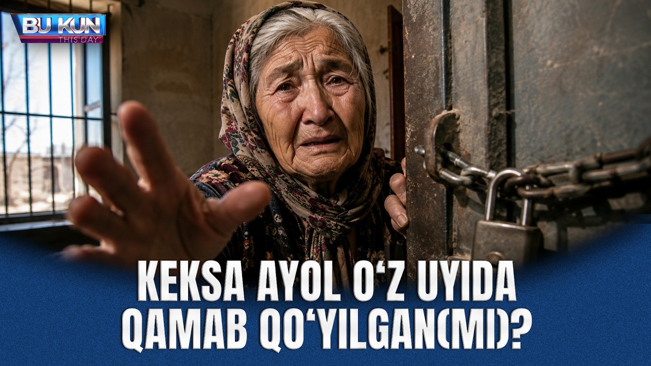 BU KUN - KEKSA AYOL O‘Z UYIDA QAMAB QO‘YILGAN(MI)?