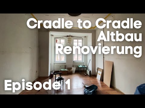 Cradle to Cradle inspirierte Renovierung einer Altbau-Wohnung - Episode 1