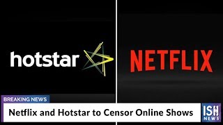 Netflix and Hotstar to Censor Online Shows
