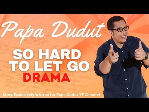 SO HARD TO LET GO | TATIANA | PAPA DUDUT STORIES