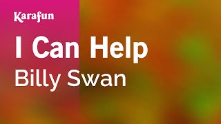 Karaoke I Can Help - Billy Swan *
