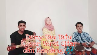 Download lagu Demy-Tau Tatu (Cover Versi Gitar dan Kendang) mp3