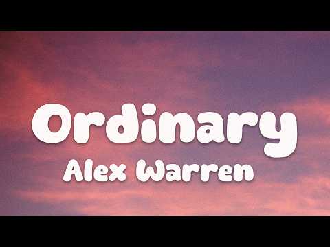 Alex Warren - Ordinary (Lyrics)