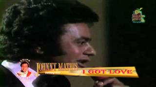 Johnny Mathis - I Got Love