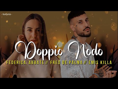 Federica Abbate, Fred De Palma, Emis Killa - DOPPIO NODO (Lyrics/Testo)