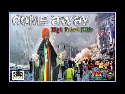 Come away   High priest Ellis