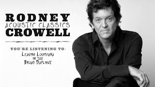 Rodney Crowell - Leaving Louisiana in the Broad Daylight (Acoustic Classics)