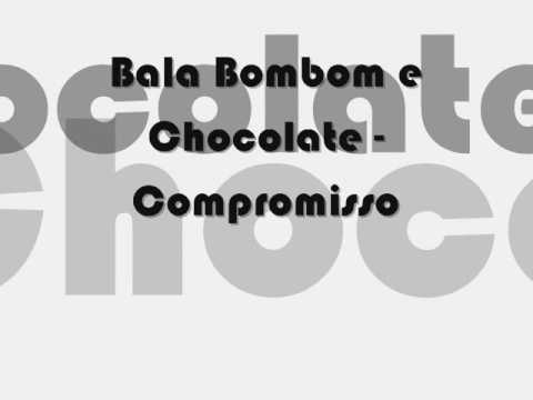 Compromisso - Bala Bobom e Chocolate
